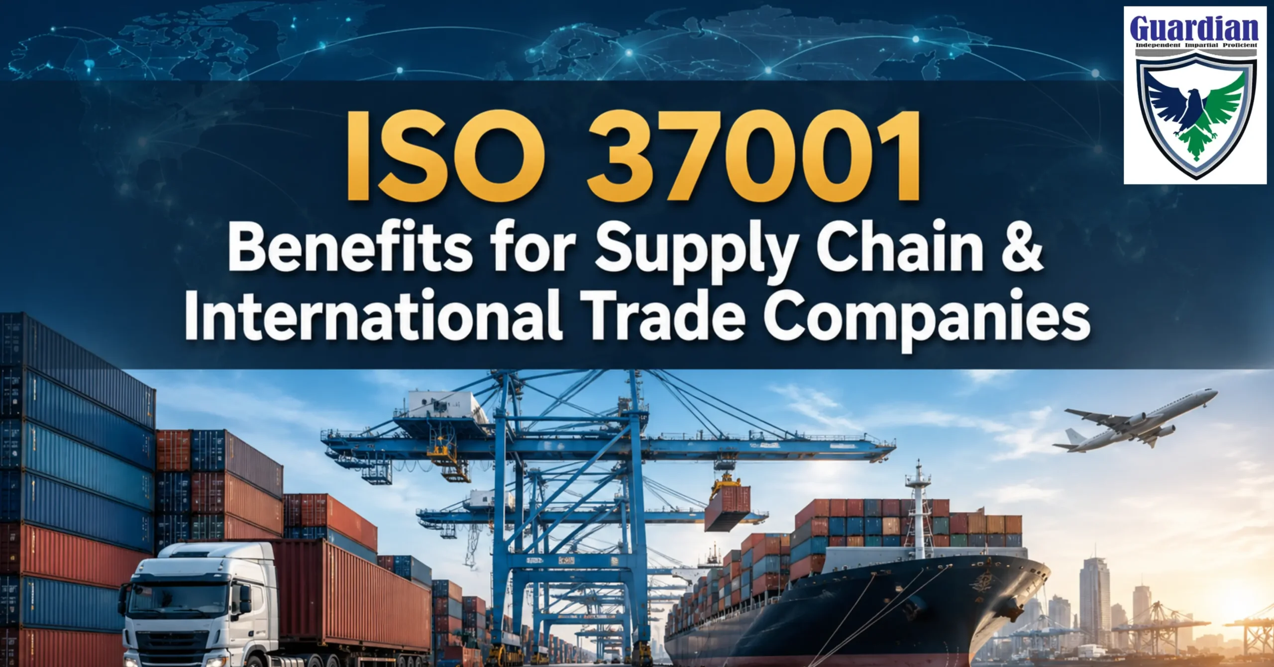 ISO 37001 benefits for supply chain and international trade companies with shipping containers, cargo ship, crane, truck, and airplane.