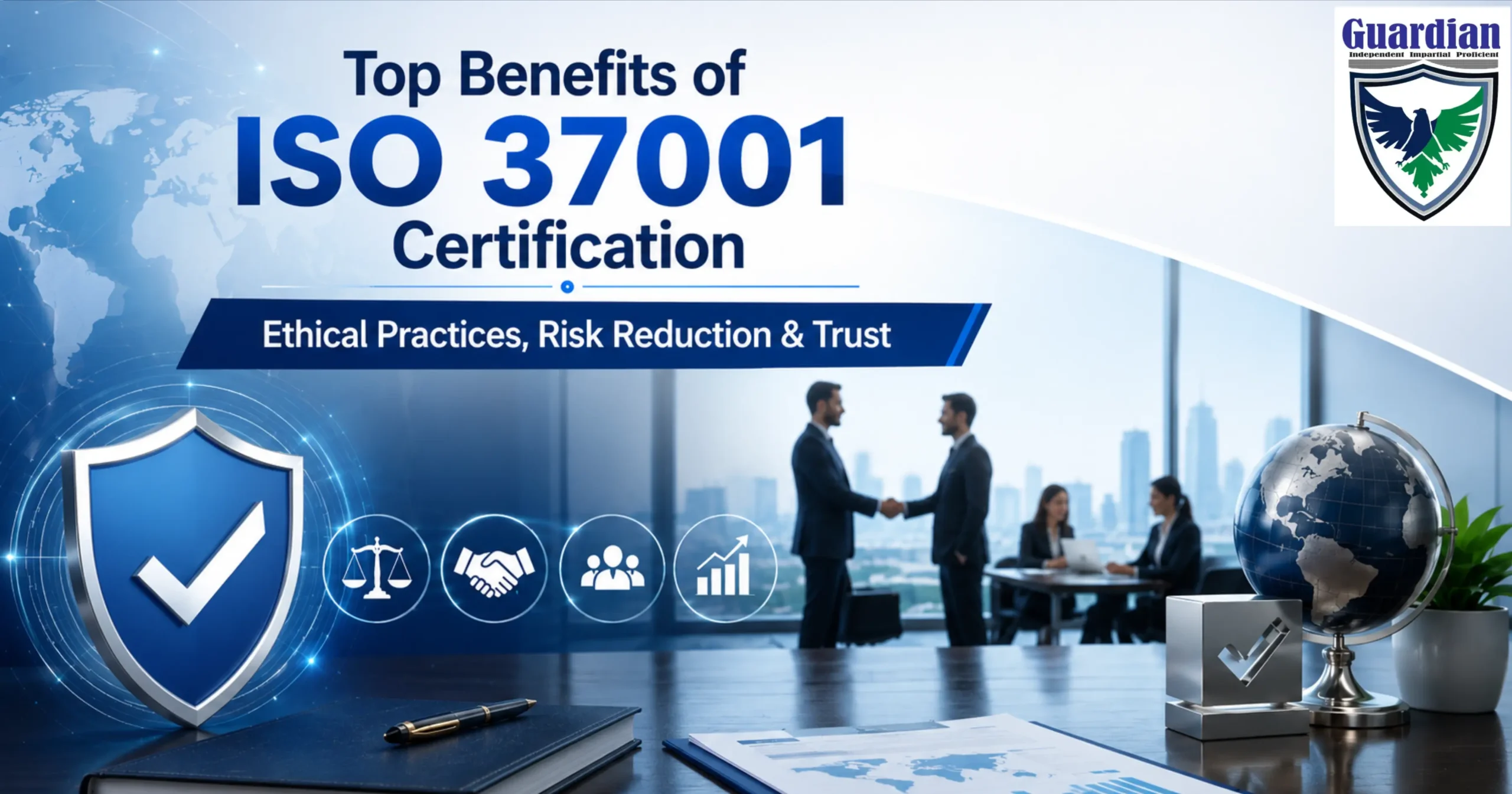 ISO 37001 Certification benefits for ethical practices, risk reduction and business trust